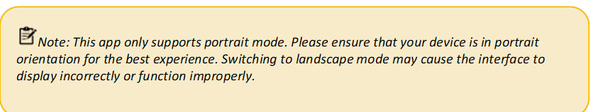  Note: This app only supports portrait mode. Please ensure that your device is in portrait orientation for the best experience. Switching to landscape mode may cause the interface to display incorrectly or function improperly.

